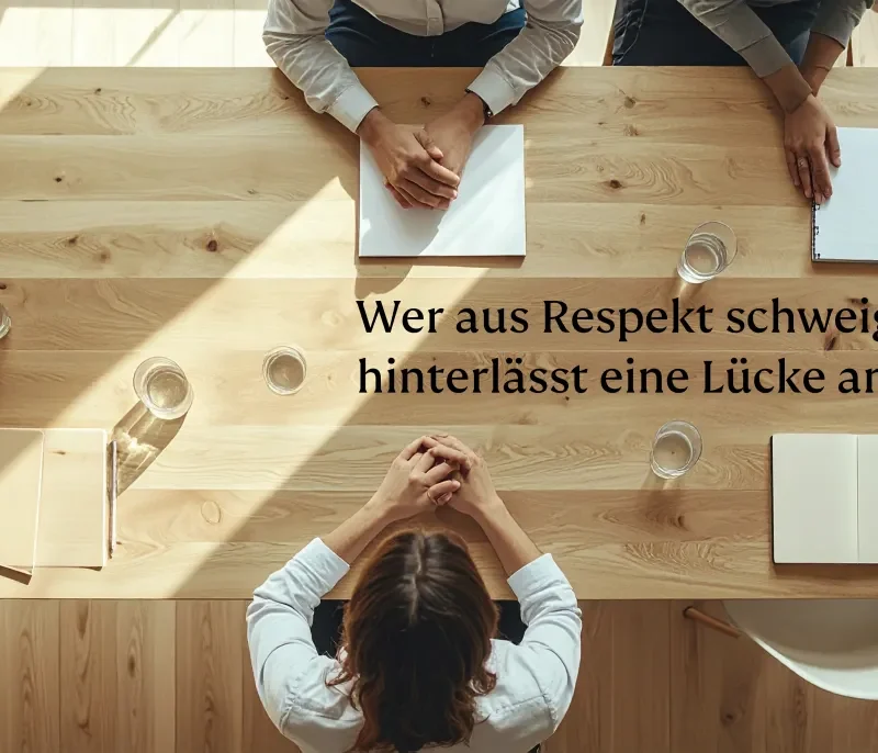 Wer aus Respekt schweigt, hinterlässt eine Lücke am Tisch