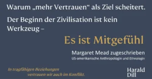 Ohne Mitgefühl kein Vertrauen. Zitat von Margaret Mead
